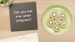 Can You Eat Kiwi When Pregnant? Should or Should Not?