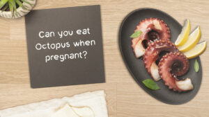 Can You Eat Octopus When Pregnant? Eating Guide