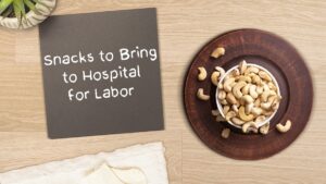 Snacks to Bring to Hospital for Labor