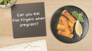 Can You Eat Fish Fingers When Pregnant ?