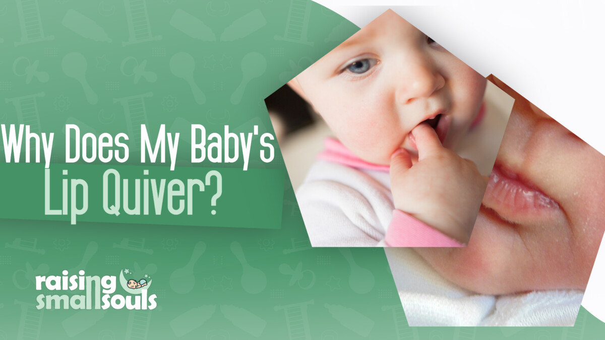Why Does My Baby's Lip Quiver? Causes & Treatments